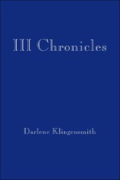 Cover for Darlene Klingensmith · III Chronicles (Paperback Book) (2015)
