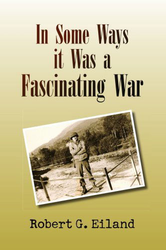 Cover for Robert G. Eiland · In Some Ways It Was a Fascinating War (Paperback Book) (2008)