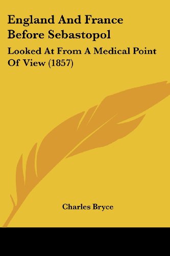 Cover for Charles Bryce · England and France Before Sebastopol: Looked at from a Medical Point of View (1857) (Paperback Book) (2008)