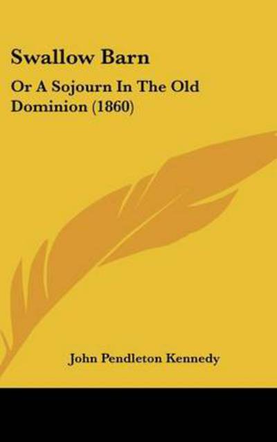 Cover for John Pendleton Kennedy · Swallow Barn: or a Sojourn in the Old Dominion (1860) (Hardcover Book) (2008)