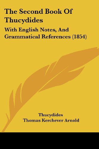 The Second Book of Thucydides: with English Notes, and Grammatical References (1854) - Thucydides - Books - Kessinger Publishing, LLC - 9781437292008 - November 26, 2008