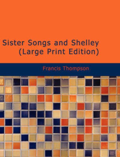 Cover for Francis Thompson · Sister Songs and Shelley (Paperback Book) (2008)