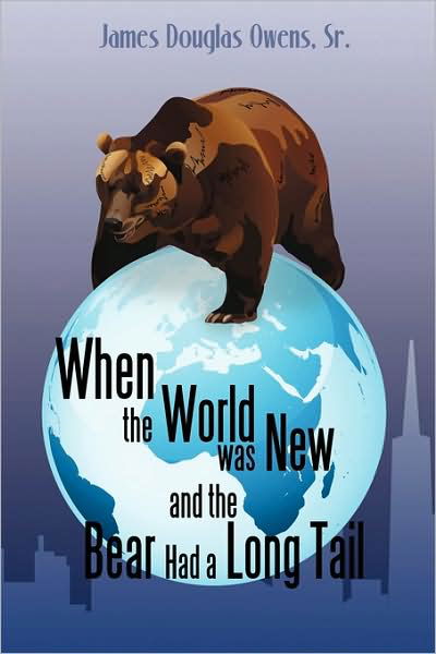 Cover for James Owens · When the World Was New and the Bear Had a Long Tail (Paperback Book) (2009)