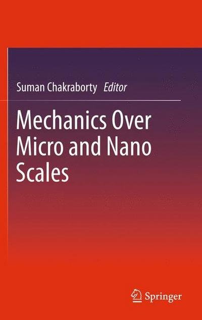 Cover for Suman Chakraborty · Mechanics Over Micro and Nano Scales (Inbunden Bok) [2011 edition] (2011)