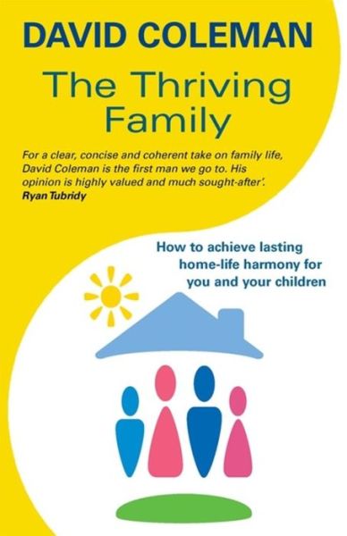 Cover for David Coleman · The Thriving Family: How to Achieve Lasting Home-Life Harmony for You and Your Children (Pocketbok) (2014)