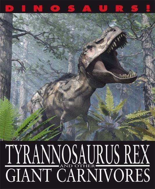Cover for David West · Dinosaurs!: Tyrannosaurus Rex and other Giant Carnivores - Dinosaurs! (Paperback Book) [Illustrated edition] (2015)