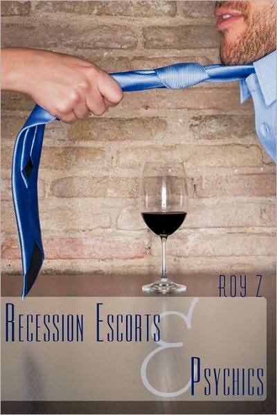 Cover for Z Roy Z · Recession Escorts &amp; Psychics (Hardcover Book) (2010)
