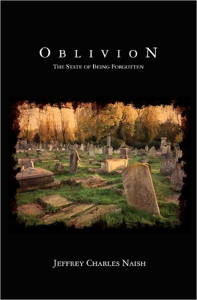 Cover for Jeffrey Charles Naish · Oblivion: the State of Being Forgotten (Paperback Book) (2010)