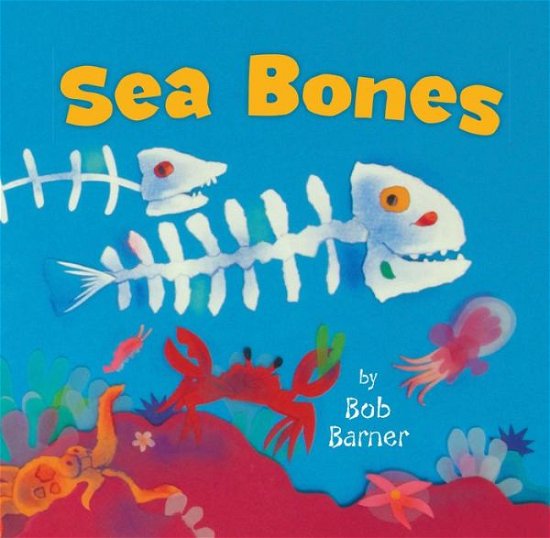 Cover for Bob Barner · Sea Bones (Inbunden Bok) (2015)
