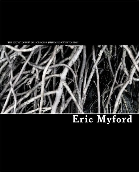 Cover for Eric Myford · The Encyclopedia of Horror &amp; Suspense Movies Volume I (Paperback Book) (2010)