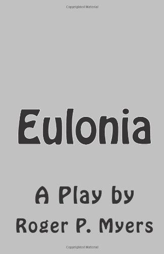Cover for Roger P. Myers · Eulonia: a Play (Paperback Book) (2010)