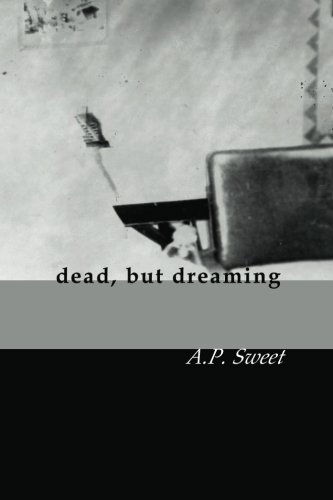 Cover for A P Sweet · Dead, but Dreaming (Paperback Book) (2011)