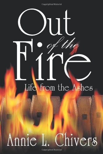 Annie L. Chivers · Out of the Fire: Life from the Ashes (Paperback Bog) (2013)