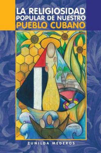 Cover for Zunilda Mederos · La Religiosidad Popular De Nuestro Pueblo Cubano (Paperback Book) (2013)