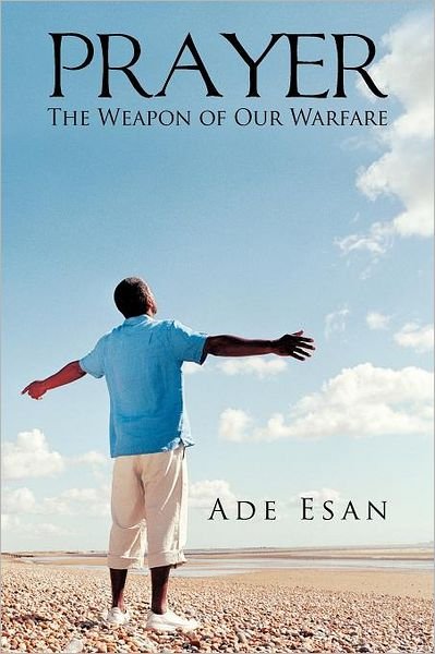Cover for Ade Esan · Prayer: the Weapon of Our Warfare (Taschenbuch) (2011)