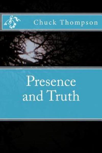 Cover for Chuck Thompson · Presence and Truth (Paperback Book) (2011)