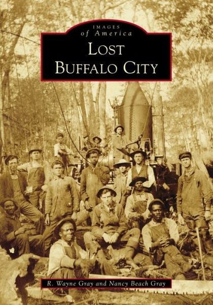 Lost Buffalo City - R. Wayne Gray - Książki - Arcadia Publishing - 9781467129008 - 7 maja 2018