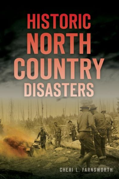 Cover for Cheri L Farnsworth · Historic North Country Disasters (Paperback Book) (2020)