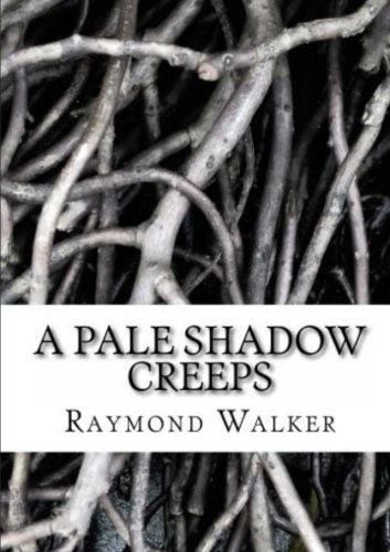 Cover for Raymond Walker · A Pale Shadow Creeps (Paperback Book) (2012)