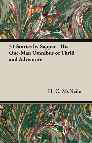 Cover for H. C. Mcneile · 51 Stories by Sapper - His One-man Omnibus of Thrill and Adventure (Paperback Book) (2013)