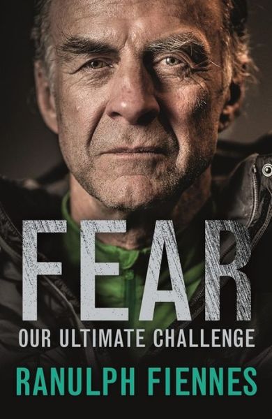 Cover for Ranulph Fiennes · Fear: Our Ultimate Challenge (Paperback Book) (2017)