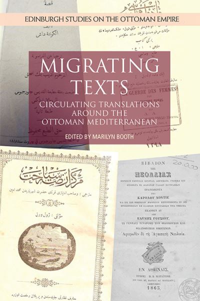Cover for Marilyn Booth · Migrating Texts: Circulating Translations Around the Ottoman Mediterranean - Edinburgh Studies on the Ottoman Empire (Paperback Book) (2021)