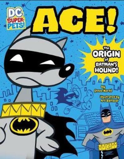 Cover for Steve Korte · Ace: The Origin of Batman's Dog - DC Super-Pets Origin Stories (Paperback Book) (2017)