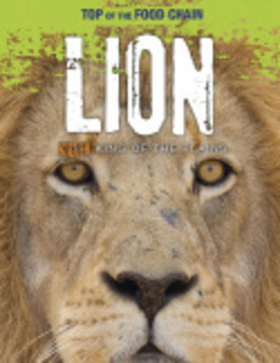 Cover for Louise Spilsbury · Lion: Killer King of the Plains - Top of the Food Chain (Paperback Book) (2020)