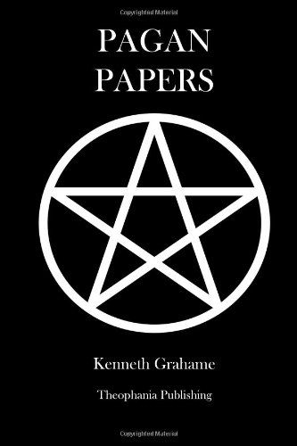 Pagan Papers - Kenneth Grahame - Książki - CreateSpace Independent Publishing Platf - 9781475007008 - 8 marca 2012