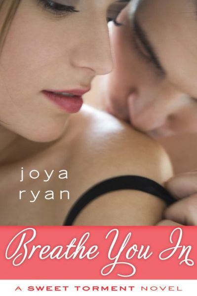 Cover for Joya Ryan · Breathe You In - A Sweet Torment Novel (Paperback Book) (2014)