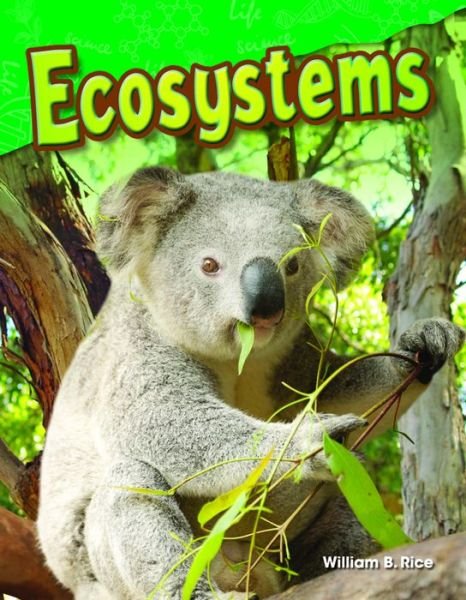 Ecosystems - William Rice - Books - Teacher Created Materials, Inc - 9781480746008 - November 15, 2014