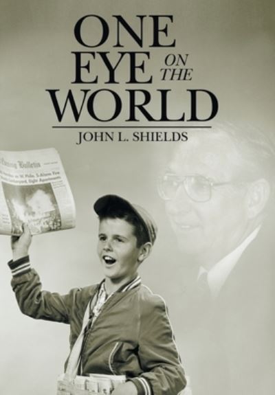 Cover for John L. Shields · One Eye on the World (Book) (2020)