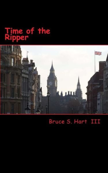 Mr Bruce S Hart III · Time of the Ripper (The Time Travelers) (Paperback Book) (2012)