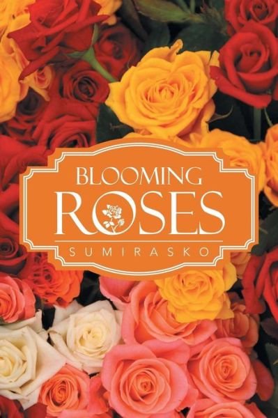 Cover for Sumirasko · Blooming Roses (Paperback Book) (2013)