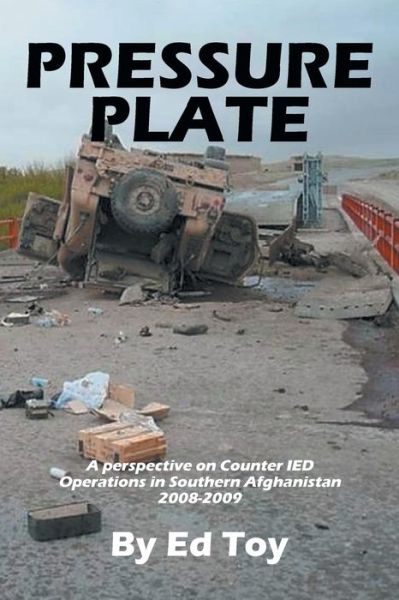 Cover for Ed Toy · Pressure Plate: a Perspective on Counter Ied Operations in Southern Afghanistan 2008-2009 (Paperback Book) (2013)