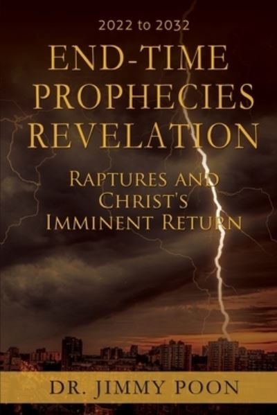 End-Time Prophecies Revelation - Jimmy Poon - Books - Word Alive Press - 9781486616008 - August 15, 2022