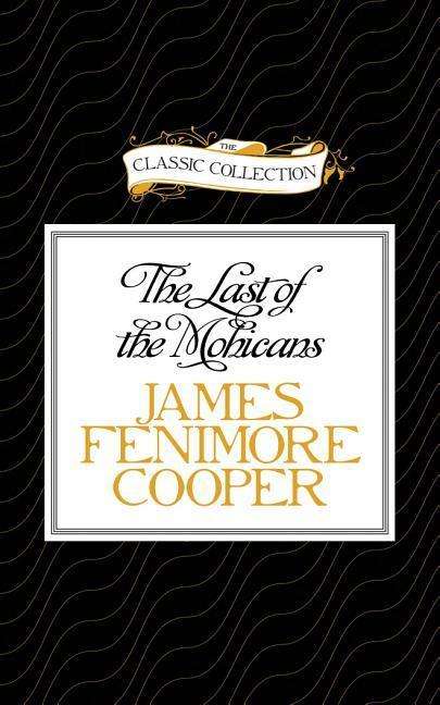 The Last of the Mohicans - James Fenimore Cooper - Music - Classic Collection - 9781491579008 - May 19, 2015