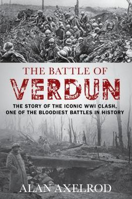 The Battle of Verdun - Axelrod, Alan, author of How America Won World War I - Books - Rowman & Littlefield - 9781493038008 - 2019