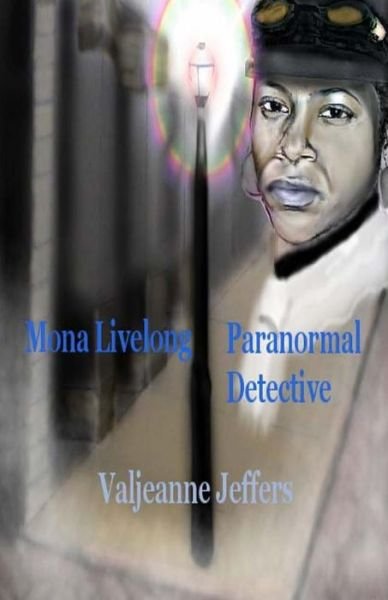 Cover for Valjeanne Jeffers · Mona Livelong: Paranormal Detective: a Steamfunk Horror Novel (Paperback Book) (2013)