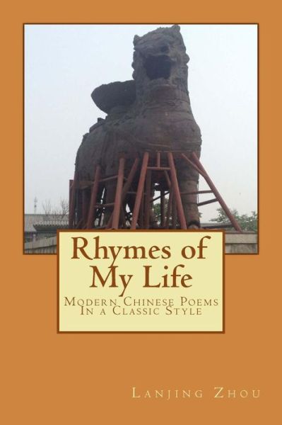 Cover for Lanjing Zhou · Rhymes of My Life: Chinese Language Poems (Paperback Book) (2013)