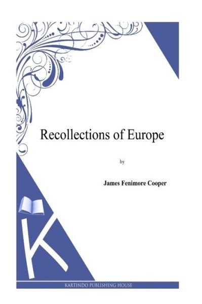 Cover for J Fenimore Cooper · Recollections of Europe (Taschenbuch) (2013)