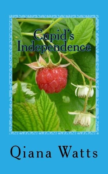 Cover for Qiana Watts · Cupid's Independence: Book Thirteen: a Cupid Sonya Love Amoretti Novel (Paperback Book) (2014)