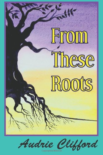 Cover for Audrie Clifford · From These Roots (Paperback Book) (2014)