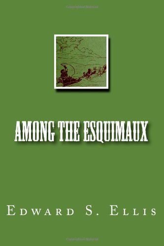 Cover for Edward S. Ellis · Among the Esquimaux (Paperback Book) (2014)