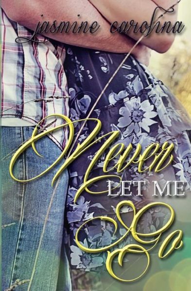 Jasmine Carolina · Never Let Me Go (Paperback Bog) (2014)