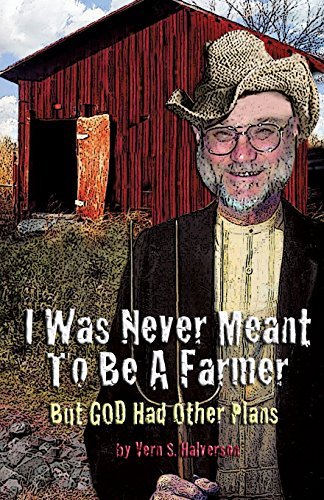 Cover for Vern S. Halverson · I Was Never Meant to Be a Farmer but God Had Other Plans (Paperback Bog) (2014)
