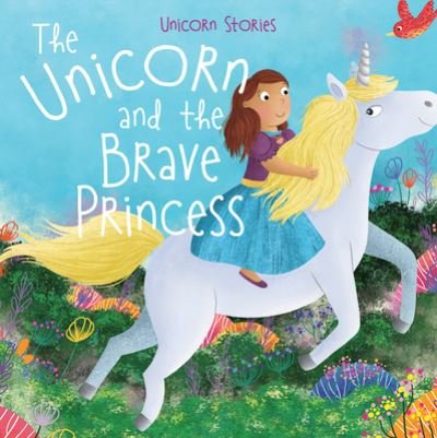 Cover for Claire Philip · The Unicorn and the Brave Princess (Inbunden Bok) (2021)
