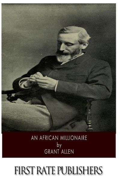 An African Millionaire - Grant Allen - Books - Createspace - 9781500200008 - June 15, 2014