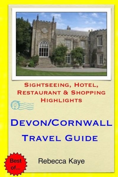 Cover for Rebecca Kaye · Devon &amp; Cornwall Travel Guide: Sightseeing, Hotel, Restaurant &amp; Shopping Highlights (Paperback Book) (2014)