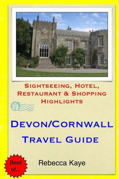 Devon & Cornwall Travel Guide: Sightseeing, Hotel, Restaurant & Shopping Highlights - Rebecca Kaye - Boeken - Createspace - 9781500651008 - 26 juli 2014